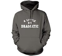 A Little Bit Dramatic - Unisex Hoodie - Funny Moody Teenager Drama Teacher L Grey