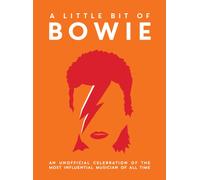 A Little Bit of Bowie : An Unofficial Celebration of the Most Influential Musician of All Time