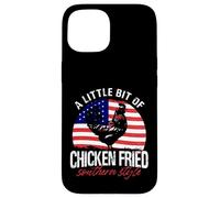 A Little Bit Of Chicken Fried Southern Style Case for iPhone 15