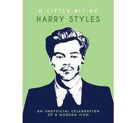 A Little Bit of Harry Styles: An Unofficial Celebration of a Modern Icon