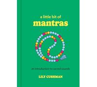 A Little Bit of Mantras: An Introduction to Sacred Sounds (Little Bit Series)