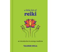 A Little Bit of Reiki : An Introduction to Energy Medicine