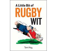 A Little Bit of Rugby Wit: Quips and Quotes for the Rugby Obsessed