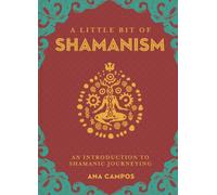 A Little Bit of Shamanism : An Introduction to Shamanic Journeying