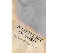 A Little Bit Of Spirit: A collection of poetical works and inspired writings