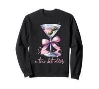 A Little Bit Older Funny Saying Martini Drink Birthday Sweatshirt