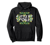A LITTLE BIT SPOILED SUNFLOWER With Cute Black Text Pullover Hoodie