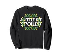 A LITTLE BIT SPOILED SUNFLOWER With Cute Black Text Sweatshirt