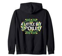 A LITTLE BIT SPOILED SUNFLOWER With Cute Black Text Zip Hoodie