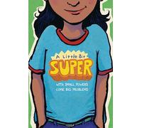 A Little Bit Super: With Small Powers Come Big Problems – Clarion