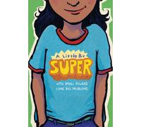 A Little Bit Super : With Small Powers Come Big Problems