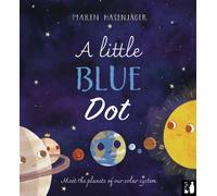 A Little Blue Dot : A fact-packed story about the planets of our solar system as told by Earth for young children (4 to 8)