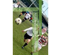 A Little Book About Football (A Little Book About (Sports) Series)