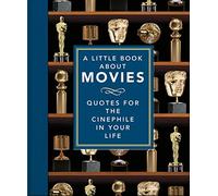 A Little Book About Movies: Quotes for the Cinephile in Your Life