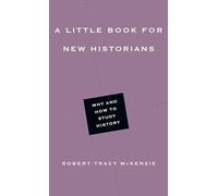 A Little Book for New Historians - Why and How to Study History (Little Books)