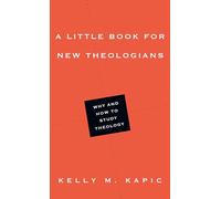 A Little Book for New Theologians - Why and How to Study Theology (Little Books)
