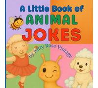 A Little Book of Animal Jokes: Funny Riddles for Little Readers Aged 4 - 8