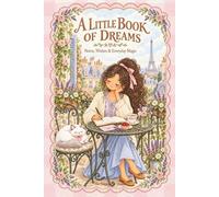 A Little Book of Dreams Journal: A Cozy Romantic Parisian Lined Notebook for Wishes, Thoughts, Gratitude, Dreaming, Slow Living and Everyday Reflections