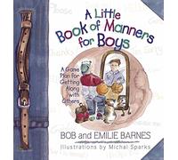 A Little Book of Manners for Boys: A Game Plan for Getting Along with Others