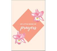 A little book of prayers: Inspirational Notebook to write In : Make the day more exciting, 100 Pages, 6 x 9 Inches Lined Journal