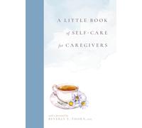 A Little Book of Self-Care for Caregivers