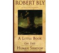 A Little Book on the Human Shadow by Robert Bly (1988) Paperback