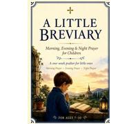A Little Breviary: Morning, Evening & Night Prayer for Children