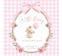 A Little Bunny Is on the Way Baby Shower Guest Book: Keepsake Memory Journal with Space for Names, Advice for Parents, Wishes for Baby's Future, Gift Log, Photos & Memories | Pink Bow Floral Bunny