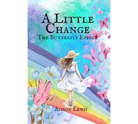 A Little Change: The Butterfly Effect (Dream Big, Shine Bright: Stories for Young Changemakers)