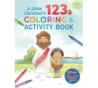 A Little Christian's 123s COLORING AND ACTIVITY BOOK: A Christian coloring and activity book for toddlers and kids with Bible stories, Jesus, numbers, ... (The Little Christian Learning Collection)