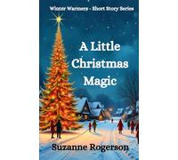 A Little Christmas Magic: Feel-good festive short reads (Winter Warmers - Short Story Series)