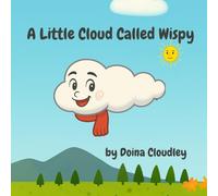 A Little Cloud Called Wispy: Weather Adventures with a Curious Little Cloud