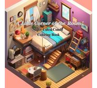 "A Little Corner of the Room": Super Cute&Comfy Coloring Book for all age