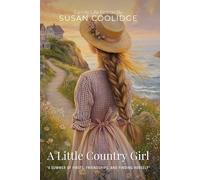 A Little Country Girl by Susan Coolidge (Illustrated & Annotated): A Heartwarming Journey of Growth and Discovery in a New World
