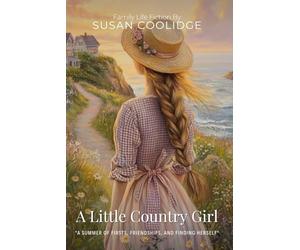 A Little Country Girl by Susan Coolidge (Illustrated & Annotated): A Heartwarming Journey of Growth and Discovery in a New World