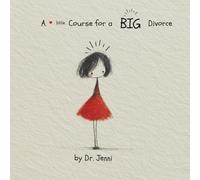 A Little Course for a Big Divorce: Tiny Truths to Hold While You Let Go