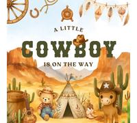 A Little Cowboy Is On The Way - Baby Shower Guest Book: Western cowboy baby shower guest book l rustic desert theme with cute bear and horse l sign-in, wishes, advice, photo memory pages & gift log