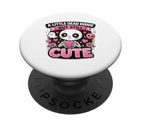 A Little Dead Inside But Still Cute Funny Dark Humor Kawaii PopSockets Adhesive PopGrip