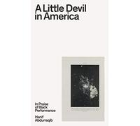 A Little Devil in America: In Praise of Black Performance