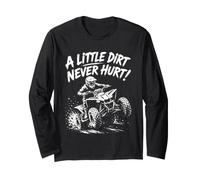 A Little Dirt Never Hurt ATV Four Wheeler Rider Design Long Sleeve T-Shirt