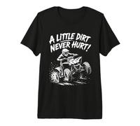 A Little Dirt Never Hurt ATV Four Wheeler Rider Design Premium T-Shirt