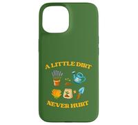 A Little Dirt Never Hurt Gardener Garden Tools Gardening Case for iPhone 15