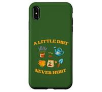A Little Dirt Never Hurt Gardener Garden Tools Gardening Case for iPhone XS Max