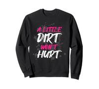 A little dirt wont hurt Muddy Race Mud Run Sweatshirt