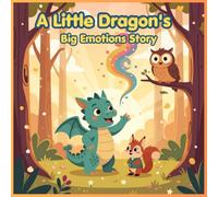 A Little Dragon's Big Emotions Story: for Kids Ages 3-5