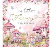 A Little Fairy Is On Her Way: Baby Shower Guest Book & Memory Journal