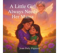 " A Little Girl Always Needs Her Mama": More Than a Mama A Forever Best Friend