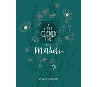 A Little God Time for Mothers 6x8: 365 Daily Devotions: 365 Daily Devotional
