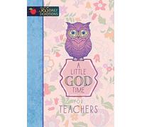 A Little God Time for Teachers: 365 Daily Devotions (Hardcover) Motivational Devotions for Teachers, Perfect Gift for Teacher Appreciation Day, Birthdays, Holidays, and More Hardcover August 1, 2016