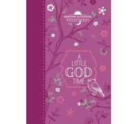 A Little God Time: Morning & Evening Devotional (365 Daily Devotions)